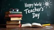© Niloy - Happy world teacher s day celebration with books and chalkboard art