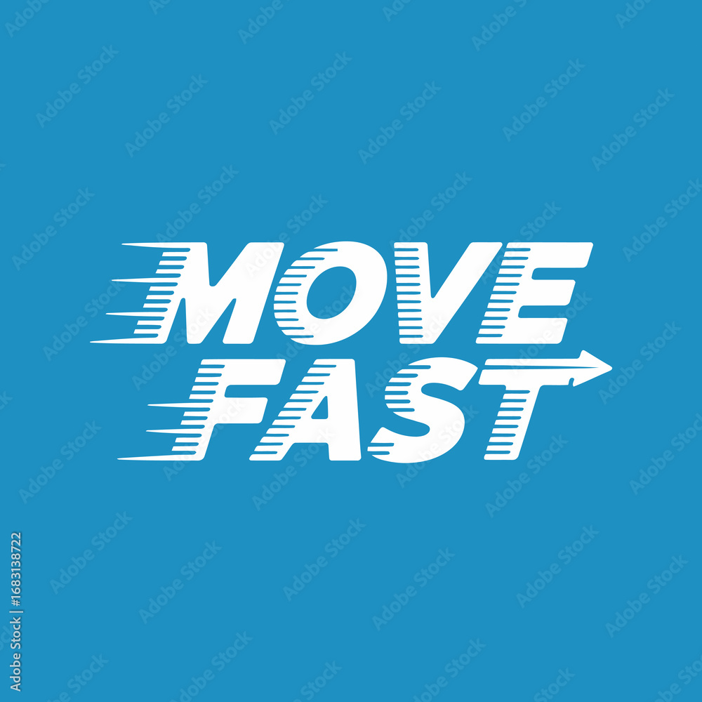 Dynamic white text on a bright blue background with the words move fast ...