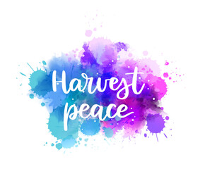 Wall Mural - Harvest peace - inspirational handwritten modern calligraphy lettering on watercolor painted splattered background. Blue and purple colored splash. Template typography for t-shirt, prints, banners