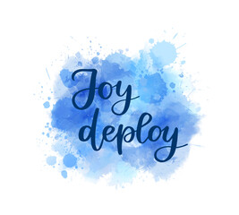 Wall Mural - Joy deploy -  inspirational handwritten modern calligraphy lettering on watercolor painted splash. Gender reveal concept for baby boy. Template typography for t-shirt, prints, banners.