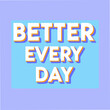© Mehedi - Better Every Day Motivational Typography