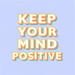 © Mehedi - Keep Your Mind Positive Motivational Typography