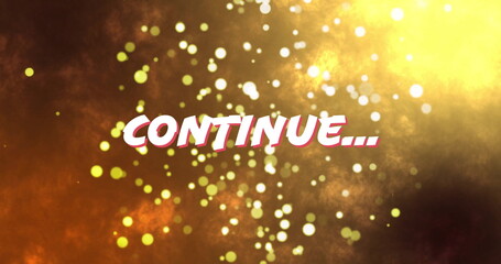 Wall Mural - Displaying stylized CONTINUE text swirling over golden clouds in graphic background with particles