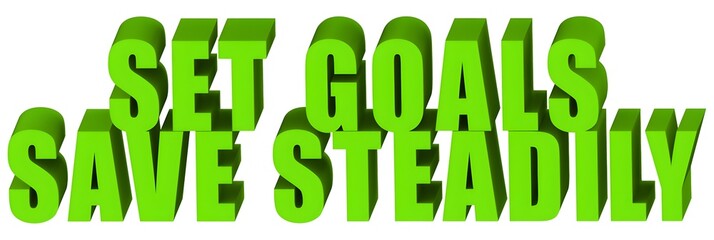 Wall Mural - Set Goals Save Steadily , 3d text