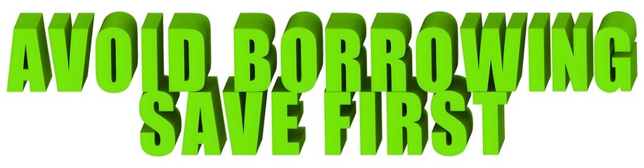 Wall Mural - Avoid Borrowing Save First , 3d text
