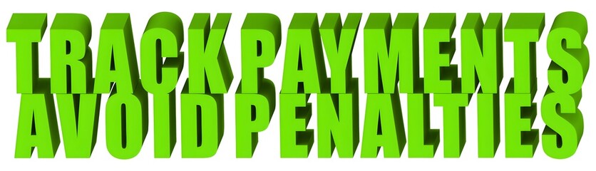 Wall Mural - Track Payments Avoid Penalties , 3d text