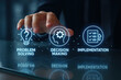 © tonstock - Problem solving decision making and implementation drive effective solution development processes