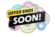 © Juno - Offer ends soon. Poster flyer banner. Special offer price sign. Advertising discounts symbol. Thought speech bubble with quotes. Offer ends soon chat think megaphone message