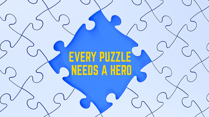 Wall Mural - Every Puzzle Needs a Hero motivational banner on jigsaw puzzle