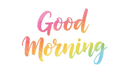 Good Morning - Rainbow Watercolor Script A Cheerful Greeting for a Bright Day
