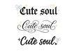 © May - Charming Calligraphy Variations. Cute soul. Create a calligraphy lettering illustration of the phrase: Cute