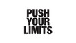 © Png Art - Push your limits typography design bold motivational quote for posters and apparel isolated on white background