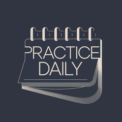Modern graphic design poster featuring 'practice daily' text on a textured dark blue background inspiring consistency and routine vector