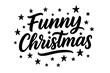 © Gwendoline - Funny Christmas handwritten lettering text. Black brush calligraphy phrase with stars for holiday greeting card or poster. Vector illustration design element isolated on white.