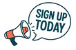 © Tobias - Sign up today announcement with megaphone. Loudspeaker promotion for business and marketing. Call to action speech bubble. Vector for special offer, join now and registration.