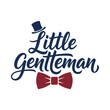 © Studicon - Calligraphic drawing states the phrase 'little gentleman' and it is decorated with a bow tie and a hat on a white backdrop.