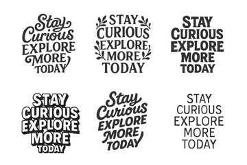Wall Mural - Creative Lettering Grid. Stay Curious Explore More Today. Set lettering. harmonious lettering variations of the same emblematic concept, each with different