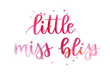 Wall Mural - Little miss bliss -  inspirational handwritten modern watercolor calligraphy lettering. Template typography for gender reveal conceptual design for baby girl.