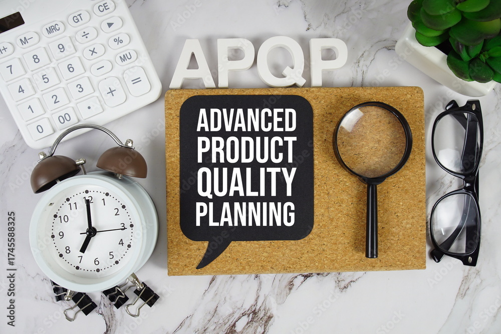 APQP - Advanced Product Quality Planning acronym with calculator, alarm ...
