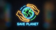 © Zubair - A neon sign urging to save the planet, symbolizing environmental awareness, conservation, and the importance of protecting our earth