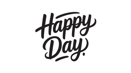 Happy Day lettering modern calligraphy phrase vector typography design for greeting cards and positive messages