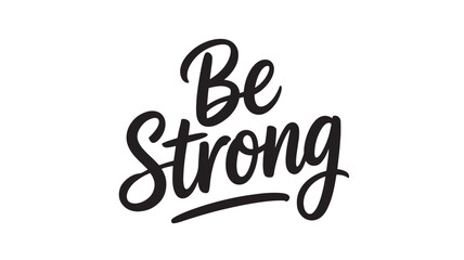 Be strong lettering motivational quote in modern calligraphy style vector illustration for print and design