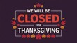 © Pixim Stock - We will be closed for thanksgiving holiday announcement with autumn leaves decoration and festive typography