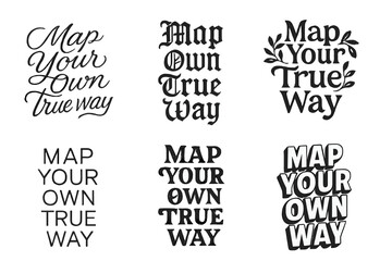 Wall Mural - Harmonious Lettering Grid. Map Your Own True Way. Set lettering. harmonious lettering variations of the same emblematic concept, each with different artistic
