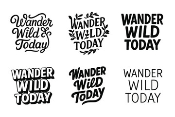 Wall Mural - Diverse Typography Grid. Wander Wild Today. Set lettering. harmonious lettering variations of the same emblematic concept, each with different artistic