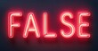 © antishock - Bright red neon sign spells FALSE. Dark background emphasizes glowing lettering. Simple, direct message presented visually.