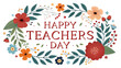 © Sidra - Happy teachers day greeting with a floral wreath and text in the center isolated on transparent background
