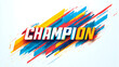 © mr - Champion text with colorful brush strokes isolated on white background, victory concept