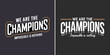 © Vectyx - We are the champions motivational typography with bold athletic lettering and vintage layout for sports poster and t-shirt design