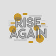 © Raian - Inspirational text 'rise again' in bold outline font with abstract yellow circles and lines on a light gray surface showing hope and resilience vector