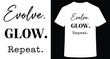 © samanta3406 - Evolve Glow Repeat Motivational Quote T Shirt Design for Self Improvement and Positive Lifestyle