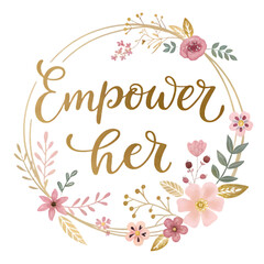  Empower Her golden script framed in floral wreath for International Women's Day, perfect for modern feminine designs and motivational empowerment campaigns