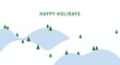 © Syed - Happy holidays text with abstract winter landscape of snow covered hills and evergreen trees in a minimalist style