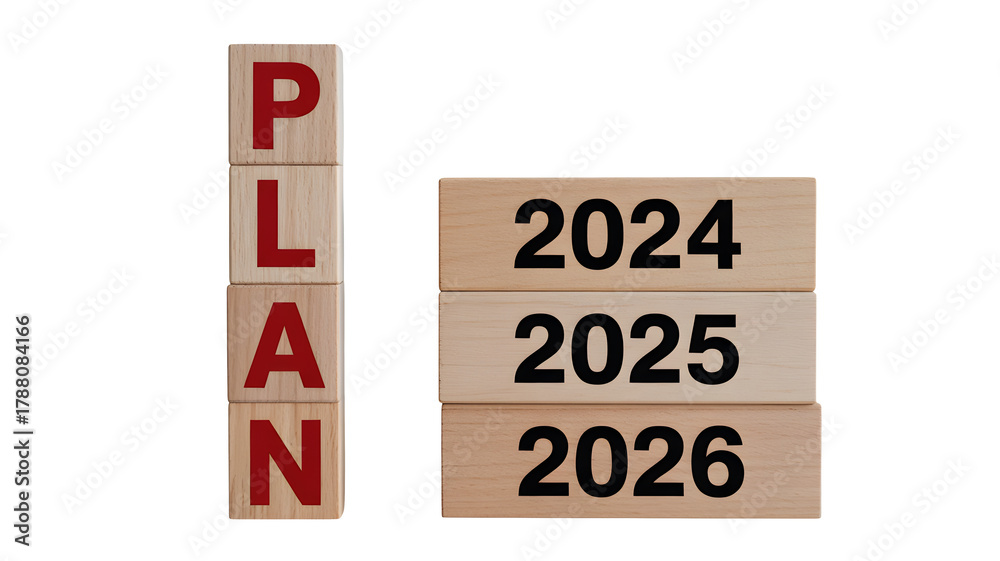 Wooden blocks spell out PLAN with years 2024 2025 2026 stacked on ...