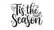 © Aqib - Elegant handwritten calligraphy phrase tis the season with festive christmas holly and sparkling stars in a charming silhouette style