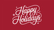 © Mushtaq - happy holidays greeting in elegant white cursive script with stars on red background for seasonal celebration and winter wishes