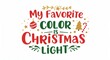 © CrazyJuke - My Favorite Color is Christmas Light: festive design with vibrant text and embellishments. Capturing the spirit of the holiday season, evoking a feeling of joy and warmth.
