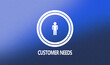 © Jyotishman - Customer needs concept on blue background