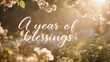 © Lan - A Year of Blessings Inspirational Quote with Soft Floral Background.