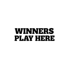  Winners play here motivational text isolated on transparent background