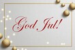 © Maria - Christmas card in swedish language 'God Jul!' in light gold color with christmas ornaments around