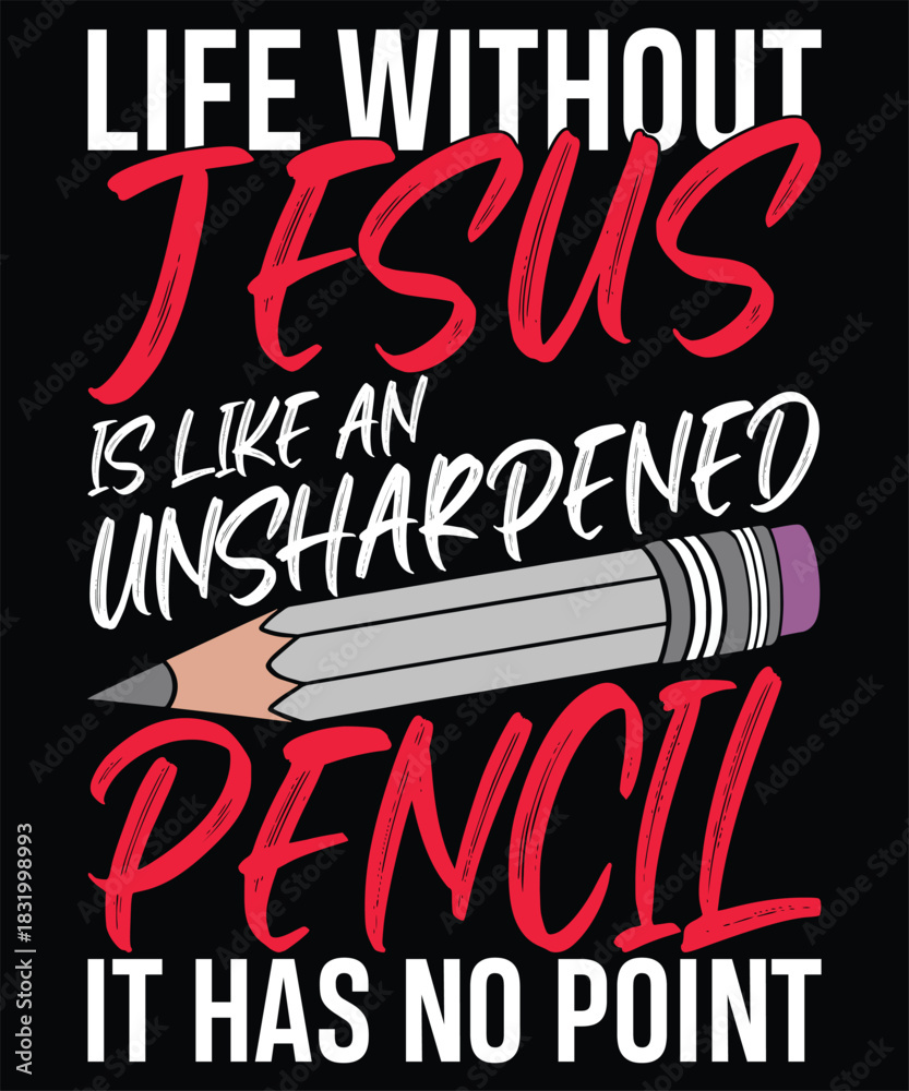 Life Without Jesus Is Like An Unsharpened Pencil It Has No Point ...