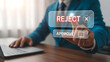 © Pulak - Businessman rejecting a request by pressing a reject button on a virtual screen