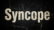 © DavoeAnimation - Stark distressed typography reveals the word Syncope against a gritty black textured background