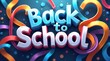 © Ben - 'Back to School' (3D text: blue/white) surrounded by colorful, swirling ribbons and confetti, on a dark background.