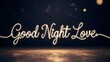 © Aldiwftr - Neon sign reading Good Night Love against a dark night sky with bokeh lights